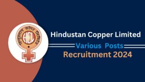 Hindustan Copper Limited Recruitment 2024