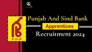 Punjab And Sind Bank Apprentices Recruitment 2024